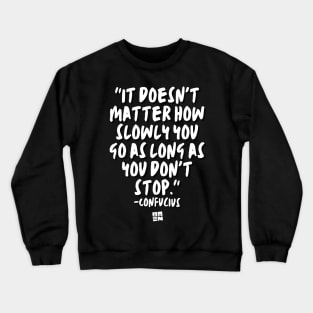 Confucius Says - DON'T STOP Crewneck Sweatshirt